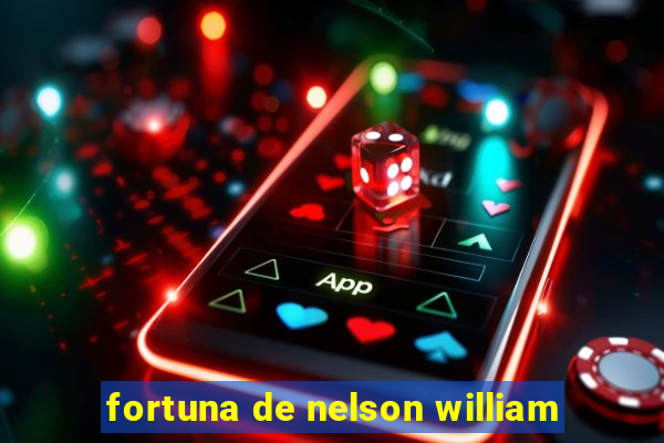 fortuna de nelson william